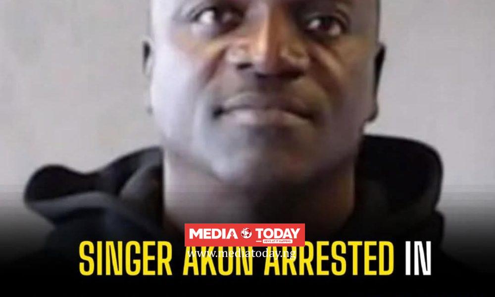 Singer Akon has been arrested in Georgia after he was declared wanted – MEDIA TODAY