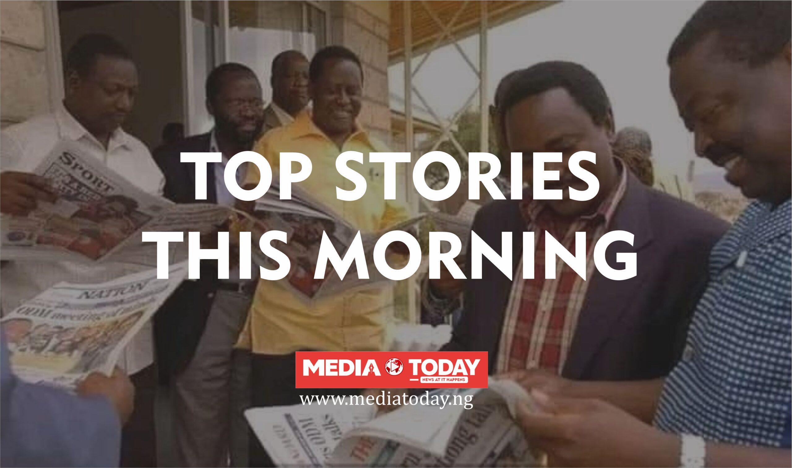 6 top stories from Media Today Nigeria this morning